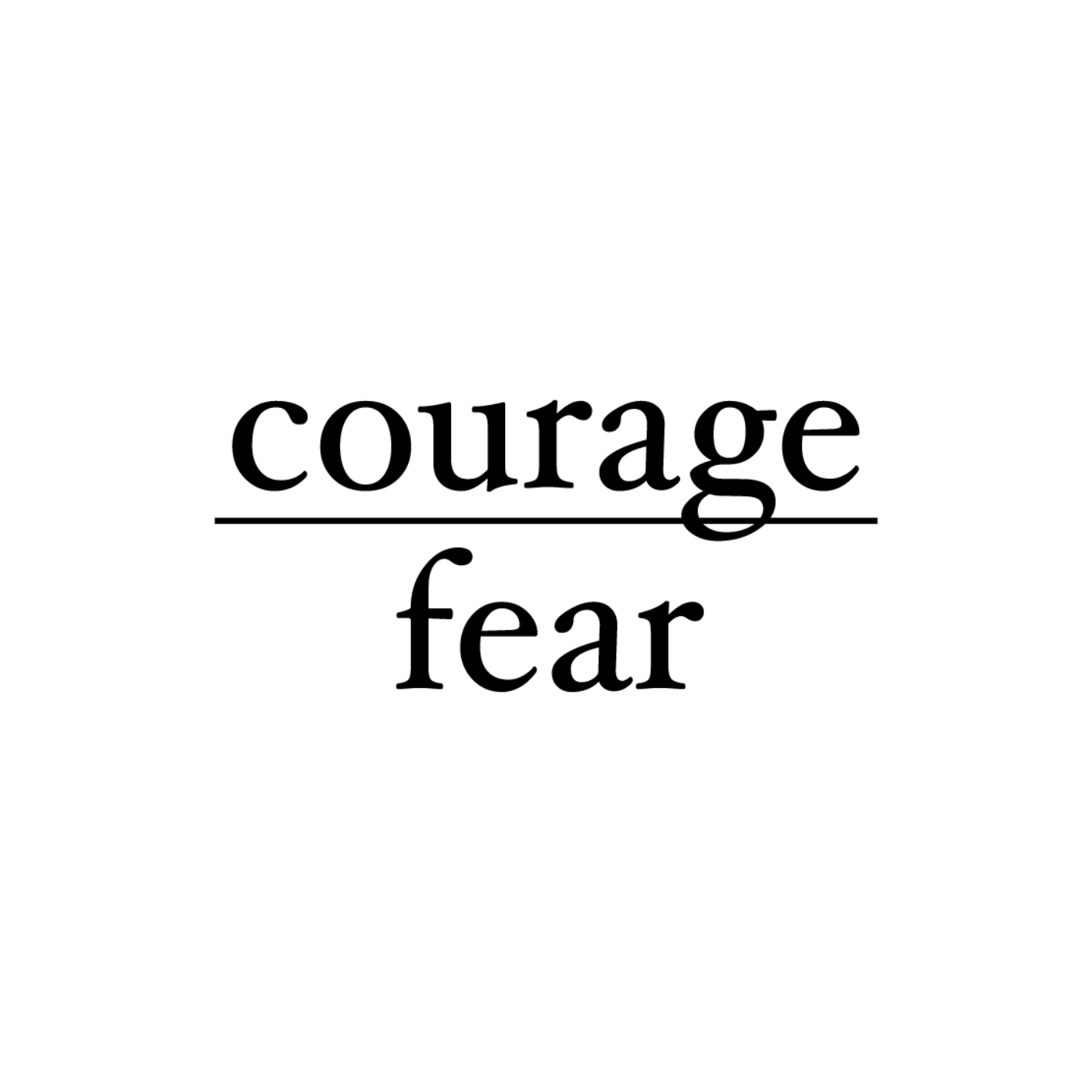 picture that says courage/fear