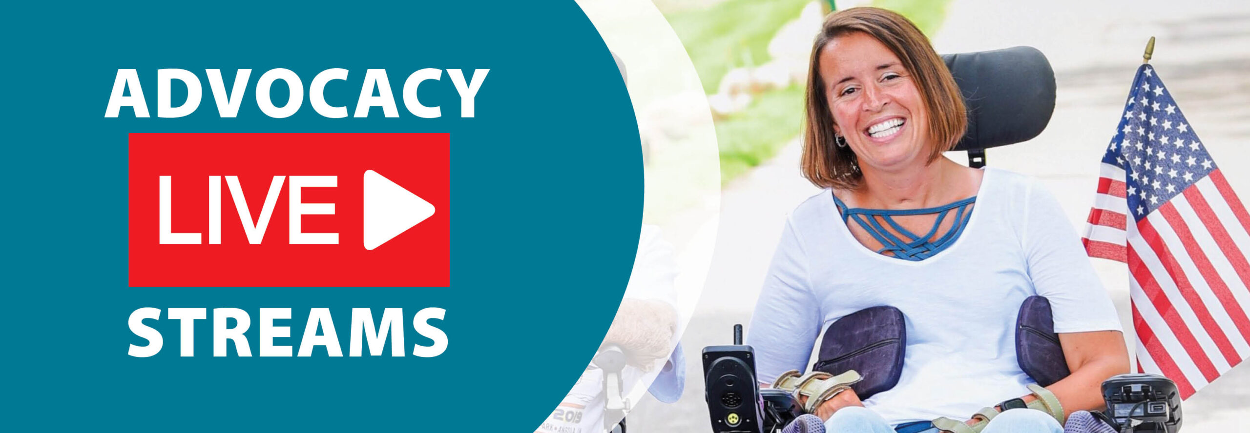 Advocacy Live Streams heading showing smiling woman in powerchair with American flag